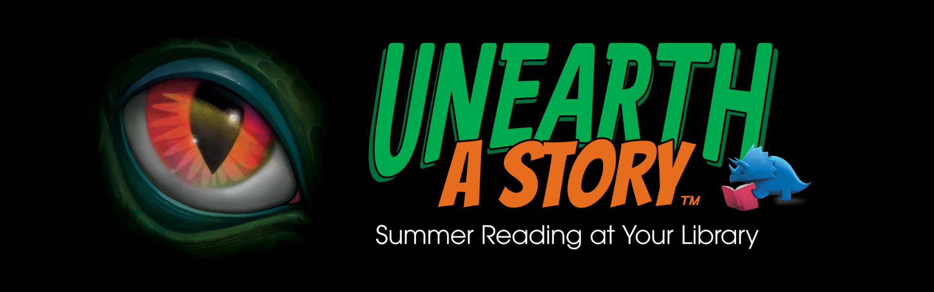 Black Banner with a dinosaur eye and text reading Unearth a Story, Summer Reading at Your Library